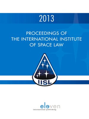 cover image of Proceedings of the International Institute of Space Law 2013